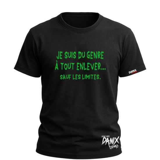 Tshirt Je suis du genre à tout enlever... sauf les limites [DANIX CENSORED]